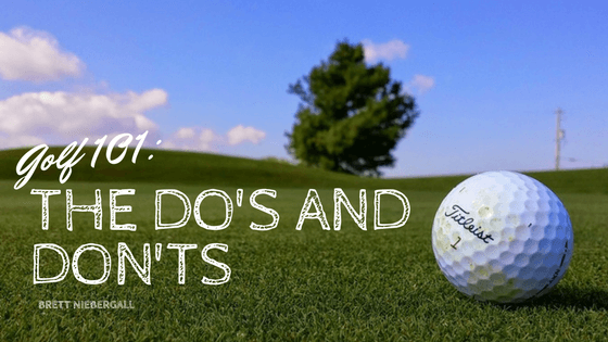 Golf 101: Do’s and Don’ts